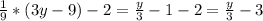 \frac{1}{9} *(3y-9) -2 = \frac{y}{3}-1-2 = \frac{y}{3} -3