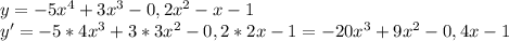 y=-5x^4+3x^3-0,2x^2-x-1\\&#10;y'=-5*4x^3+3*3x^2-0,2*2x-1=-20x^3+9x^2-0,4x-1