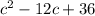 c^{2} -12c+36