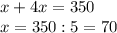 x+4x=350\\&#10;x=350:5=70\\