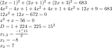 (2x-1)^2+(2x+1)^2+(2x+3)^2=683\\&#10;4x^2-4x+1+4x^2+4x+1+4x^2+12x+9=683&#10;\\12x^2+12x-672=0\\&#10;x^2+x-56=0\\D=1+224=225=15^2\\&#10;x_{1,2}=\frac{-1^+_-15}{2} \\&#10;x_1=-8\\&#10;x_2=7