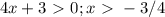 4x+3\ \textgreater \ 0;x\ \textgreater \ -3/4