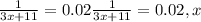 \frac{1}{3x+11} =0.02 \frac{1}{3x+11} =0.02, x