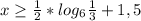 x \geq \frac{1}{2}* log_{6} \frac{1}{3} +1,5