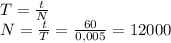 T=\frac{t}{N}\\&#10;N=\frac{t}{T}=\frac{60}{0,005}=12000