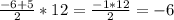 \frac{-6 + 5}{2} * 12 = \frac{-1 * 12}{2} = -6