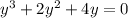 y^{3} + 2y ^{2} + 4y = 0