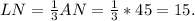 LN = \frac{1}{3} AN = \frac{1}{3}*45 = 15.