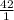 \frac{42}{1}