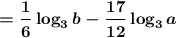 \boldsymbol{=\dfrac16\log_3 b-\dfrac{17}{12}\log_3a}