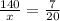 \frac{140}{x} = \frac{7}{20}