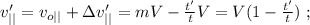 v'_{||} = v_{o||} + \Delta v'_{||} = mV - \frac{t'}{t}V = V ( 1 - \frac{t'}{t} ) \ ;