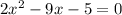 2x^2-9x-5=0