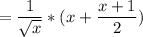 \displaystyle = \frac{1}{ \sqrt{x}}*(x+ \frac{x+1}{2})