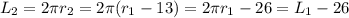 L_2=2 \pi r_2=2 \pi (r_1-13)=2 \pi r_1-26=L_1-26