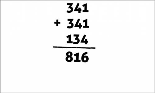 Вычисли записывая выроженее столбиком 341+341+134,