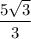 \dfrac{5\sqrt3}{3}