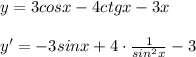 y=3cosx-4ctgx-3x\\\\y'=-3sinx+4\cdot \frac{1}{sin^2x}-3