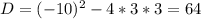 D=(-10)^2-4*3*3=64