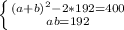 \left \{ { (a + b) ^{2} - 2*192 = 400 }\atop {ab = 192}} \right.