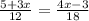 \frac{5+3x}{12} = \frac{4x-3}{18}