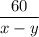 \dfrac{60}{x-y}