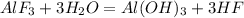 &#10;AlF_3 + 3H_2O = Al(OH)_3 + 3HF