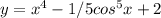 y = x^4 - 1/5 cos^5x + 2