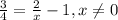 \frac{3}{4} = \frac{2}{x} -1, x\neq 0