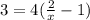 3=4( \frac{2}{x}-1)