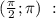 ( \frac{ \pi }{2} ; \pi ) \ :