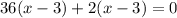 36(x-3)+2(x-3)=0