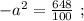 -a^2 = \frac{648}{100} \ ;