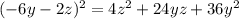 (-6y-2z)^2=4z^2+24yz+36y^2