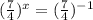 (\frac{7}{4} )^x= (\frac{7}{4} )^{-1}