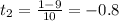 t_2= \frac{1-9}{10}=-0.8