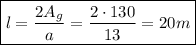 \boxed{l= \frac{2A_g}{a} = \frac{2\cdot130}{13} =20 m}