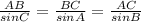 \frac{AB}{sinC}=\frac{BC}{sinA}=\frac{AC}{sinB}