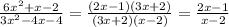 \frac{6x^2+x-2}{3x^2-4x-4} = \frac{(2x-1)(3x+2)}{(3x+2)(x-2)} = \frac{2x-1}{x-2}