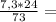 \frac{7,3*24}{73} =