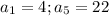 a_1=4; a_5=22