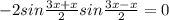 -2sin \frac{3x+x}{2}sin \frac{3x-x}{2}=0