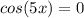 cos(5x)=0