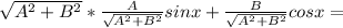 \sqrt{A^2+B^2}*\frac{A}{\sqrt{A^2+B^2}}sin x+\frac{B}{\sqrt{A^2+B^2}}cos x=