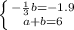 \left \{ {-\frac{1}{3}b =-1.9} \atop {a+b=6 } \right.