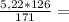 \frac{5,22*126}{171} =