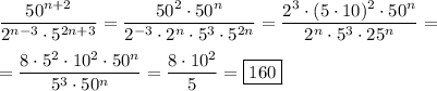 \dfrac{50^{n+2}}{2^{n-3}\cdot5^{2n+3}} = \dfrac{50^2\cdot 50^n}{2^{-3}\cdot 2^n\cdot 5^3\cdot 5^{2n}} = \dfrac{2^3\cdot(5\cdot 10)^2\cdot 50^n}{2^n\cdot 5^3\cdot25^n} =\\ \\ = \dfrac{8\cdot5^2\cdot10^2\cdot50^n}{5^3\cdot50^n} = \dfrac{8\cdot10^2}{5} =\boxed{160}