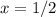 x=1/2