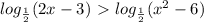 log_{ \frac{1}{2}}(2x-3)\ \textgreater \ log_{ \frac{1}{2}}(x^2-6)