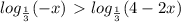 log_{ \frac{1}{3} }(-x)\ \textgreater \ log_{ \frac{1}{3}}(4-2x)